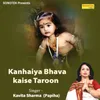 Kanhaiya Bhava Kaise Taroon